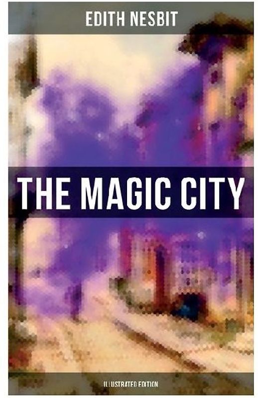 THE MAGIC CITY (Illustrated Edition)