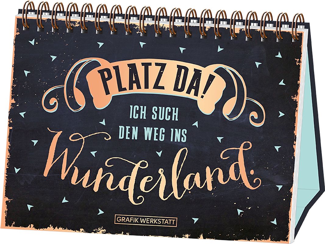 Platz da! ich such den Weg ins Wunderland.