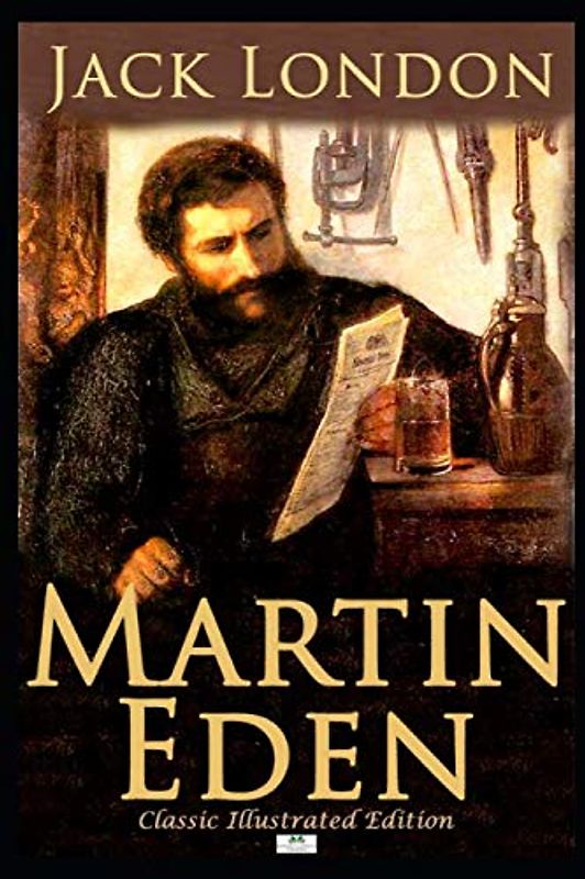 Martin Eden - Classic Illustrated Edition