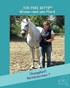 Reitabzeichen 7: Übungsheft ("Tür frei bitte " Wissen rund ums Pferd, Band 4)