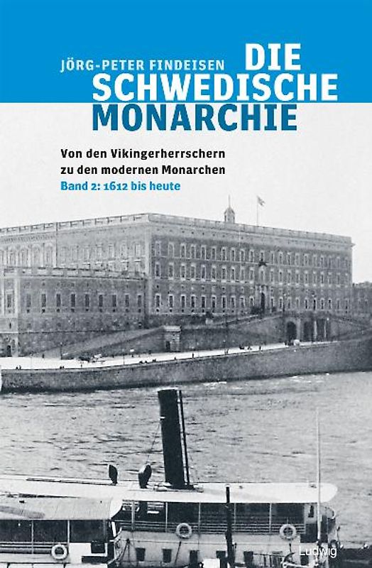 Die schwedische Monarchie - Von den Vikingerherrschern zu den modernen Monarchen, Band 2