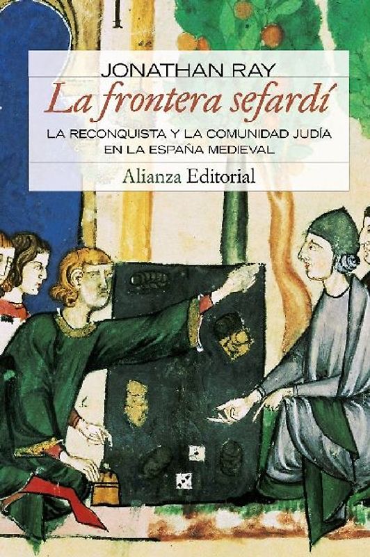 La frontera sefardí : la reconquista y la comunidad judia en la España medieval