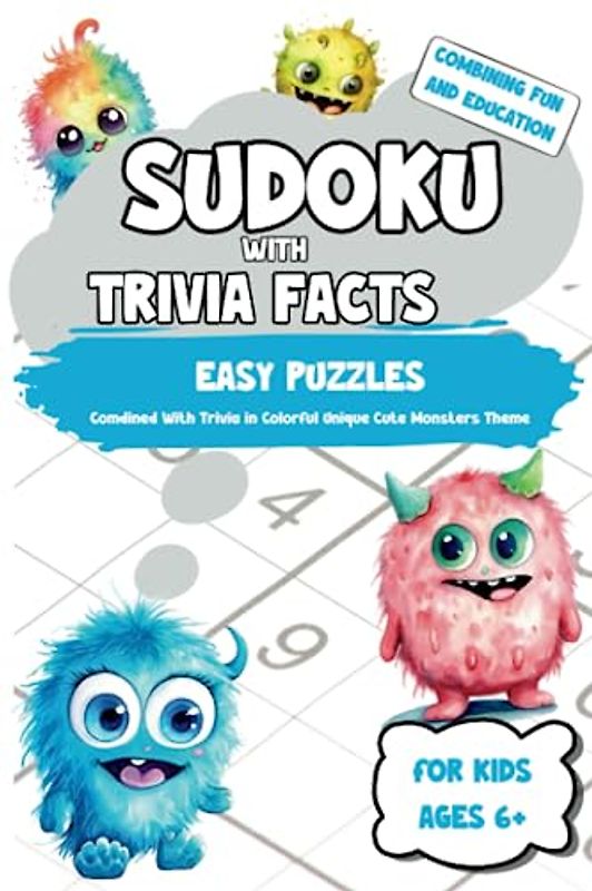 Sudoku With Trivia Facts: Easy Puzzles Combined With Trivia in Colorful Unique Cute Monsters Theme for Kids