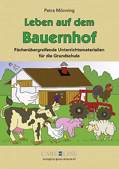 Leben auf dem Bauernhof. Fächerübergreifende Unterrichtsmaterialien für die Grundschule