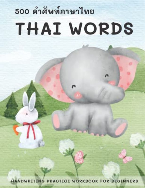 Thai Words Handwriting Practice Workbook for Beginners: Easy Learning 500 Thai Words