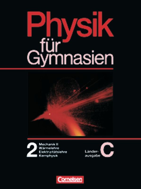 Physik für Gymnasien - Länderausgabe C / Teilband 2 - Elektrizitätslehre, Elektronik, Mechanik II, Wärmelehre, Kernphysik