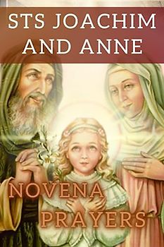 Sts Joachim and Anne Novena prayers: Saint Joachim and anne the holy family