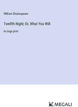 Twelfth Night; Or, What You Will