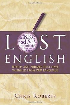 Lost English: Words and Phrases That Have Vanished from Our Language