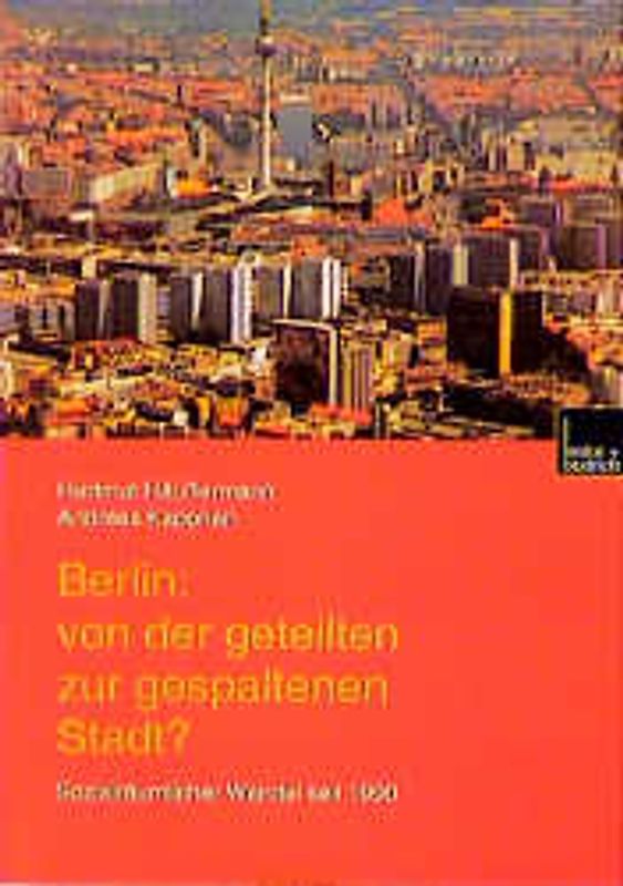 Berlin: Von der geteilten zur gespaltenen Stadt?