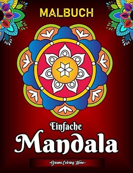 Einfache Mandala Malbuch: Ein Malbuch für Erwachsene Und Senioren Damit Enthält 50 Große Und Einfach Gestaltete Mandalas-Malseiten.