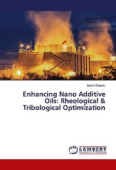 Enhancing Nano Additive Oils: Rheological & Tribological Optimization