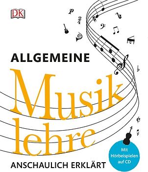 Allgemeine Musiklehre anschaulich erklärt
