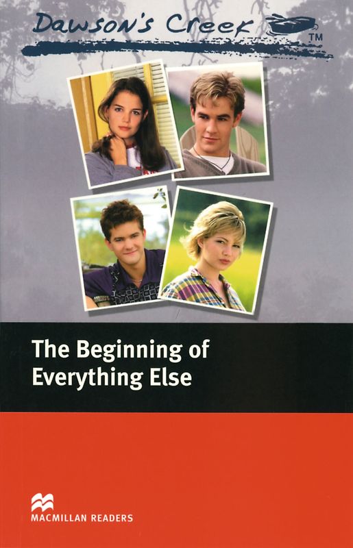 Dawson’s Creek ™ The Beginning of Everything Else