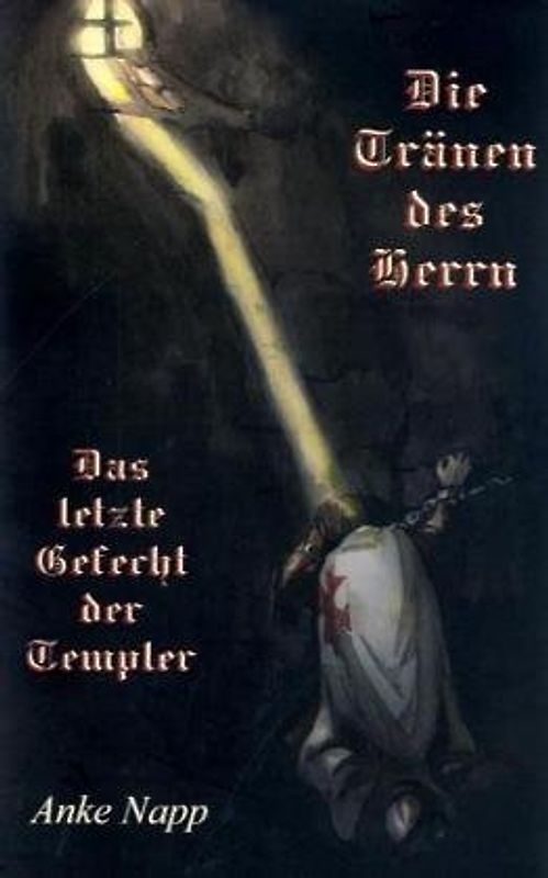 Die Tränen des Herren. Das letzte Gefecht der Templer