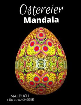 Ostereier Mandala Malbuch für Erwachsene: Ostern Mandalas und Blumen Motiven zum Stressabbau und zur Entspannung
