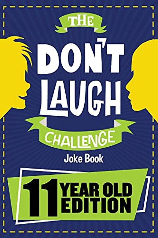 The Don't Laugh Challenge - 11 Year Old Edition: The LOL Interactive Joke Book Contest Game for Boys and Girls Age 11