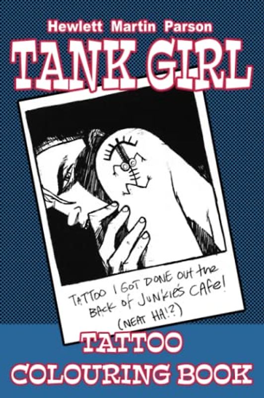 TANK GIRL TATTOO COLOURING BOOK: The Official Tank Girl Tattoo Colouring Book featuring artwork by Brett Parson and Gorillaz artist Jamie Hewlett