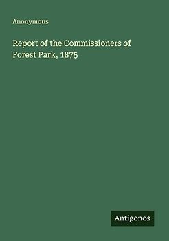 Report of the Commissioners of Forest Park, 1875