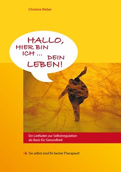 Hallo, hier bin ich... Dein Leben!