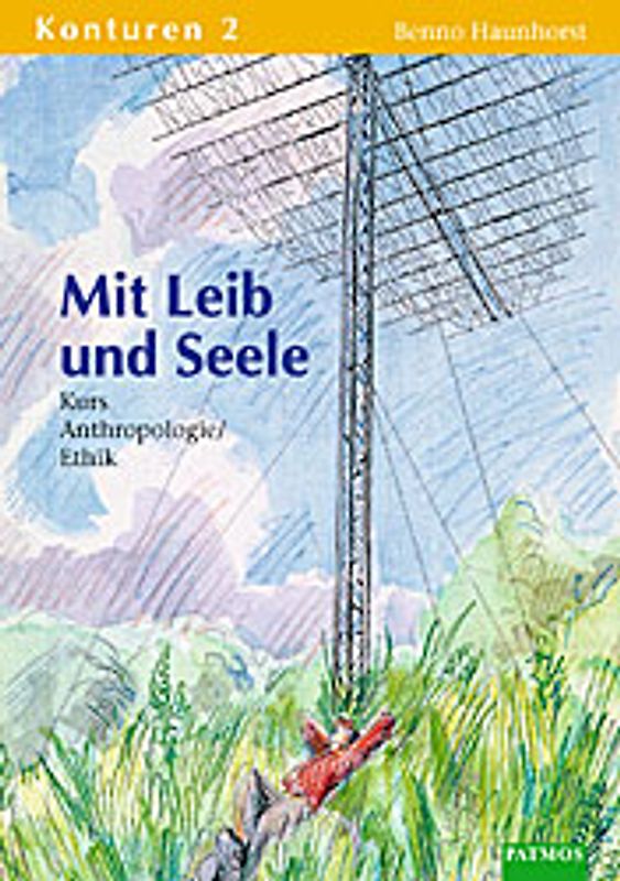 Konturen. Arbeitsbuch für den katholischen Religionsunterricht in der Sekundarstufe II / Mit Leib und Seele