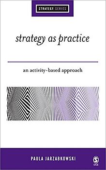 Strategy as Practice: An Activity-Based Approach (Sage Strategy Series) - Jarzabkowski, Paula
