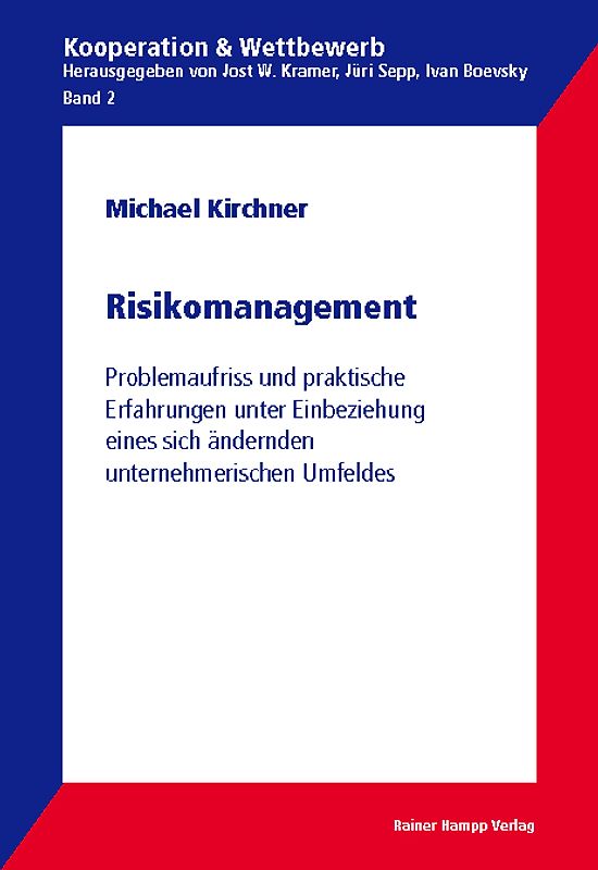 Risikomanagement. Problemaufriss und praktische Erfahrungen unter Einbeziehung eines sich ändernden unternehmerischen Umfeldes