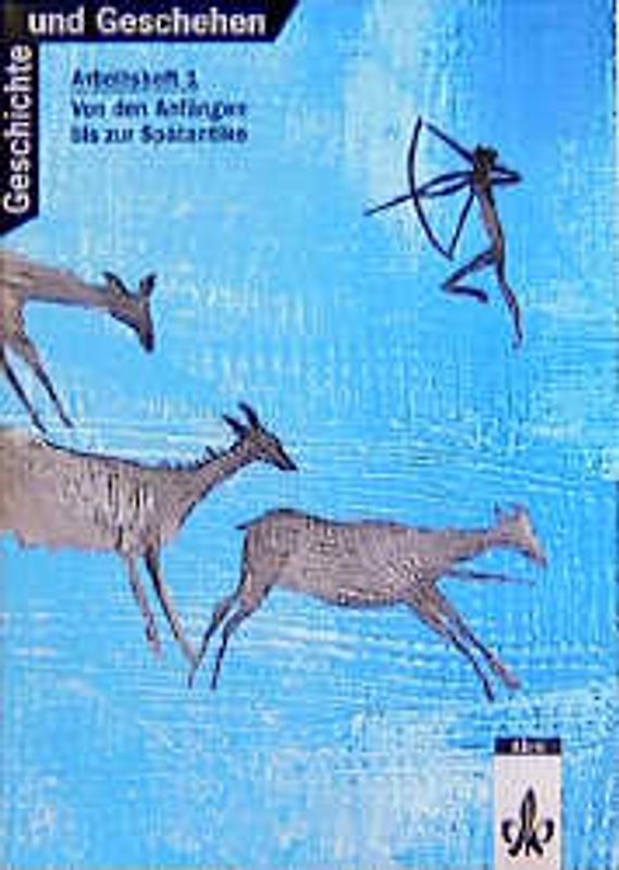 Geschichte und Geschehen. Bisherige Ausgaben / Für alle Bundesländer. Schülerarbeitsheft: Von den Anfängen bis zur Spätantike - in reformierter Schreibung