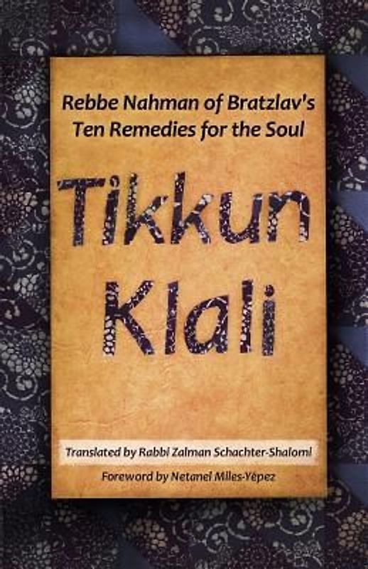 Tikkun Klali: Rebbe Nahman of Bratzlav's Ten Remedies for the Soul