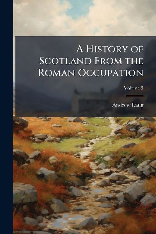 A History of Scotland From the Roman Occupation