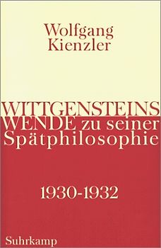 Wittgensteins Wende zu seiner Spätphilosophie 1930 bis 1932