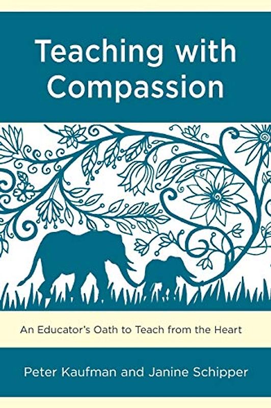 Teaching with Compassion: An Educator's Oath to Teach from the Heart