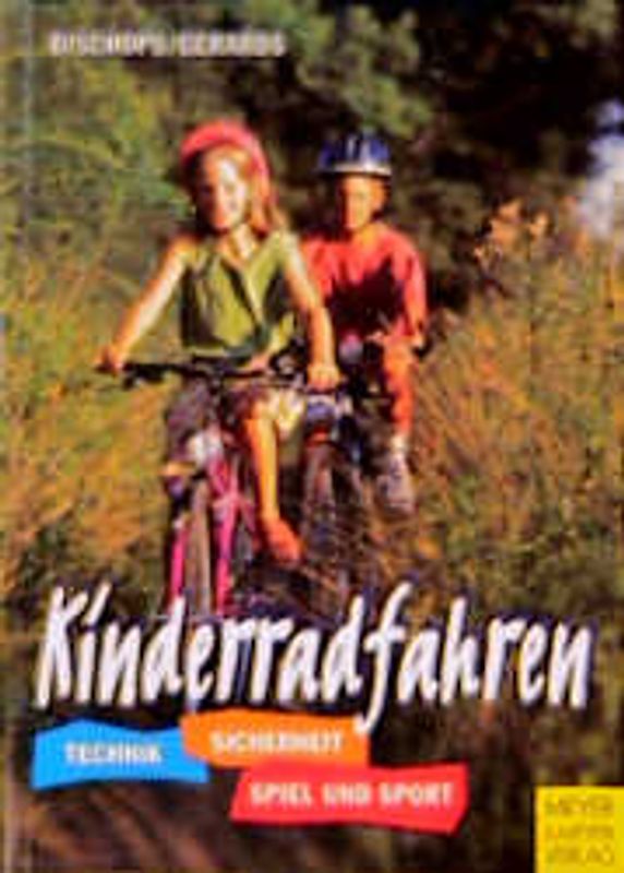 Kinderradfahren. Sicherheit, Technik, Spiel und Sport