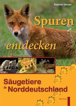 Spuren entdecken - Säugetiere in Norddeutschland