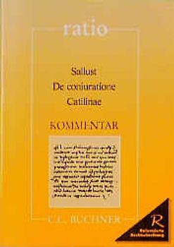 ratio / Sallust, De coniuratione Catilinae, Kommentar. Lernzielbezogene lateinische Texte / zu Sallust, De coniuratione Catilinae