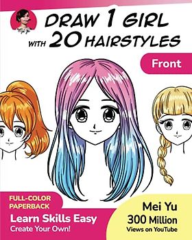 Draw 1 Girl with 20 Hairstyles: Learn How to Draw Hair for Anime and Manga Characters (Draw 1 in 20, Band 3)