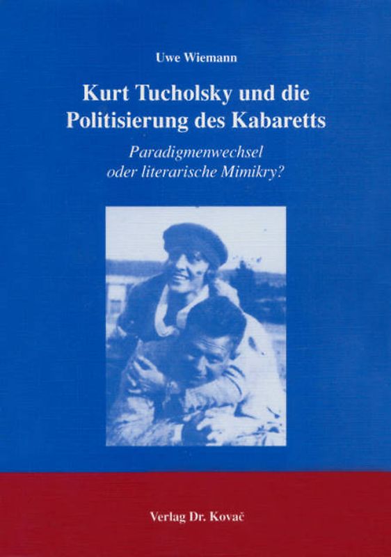 Kurt Tucholsky und die Politisierung des Kabaretts