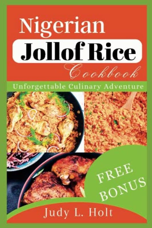 NIGERIAN JOLLOF RICE COOKBOOK: UNFORGETTABLE CULINARY ADVENTURE (Healthy Lifestyle Cookbooks With Juicing & Smoothies)