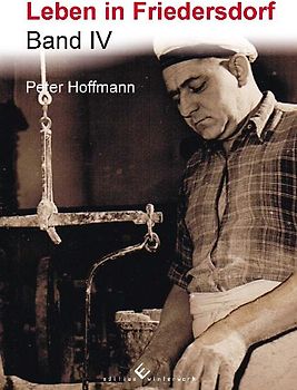 Leben in Friedersdorf Band IV
