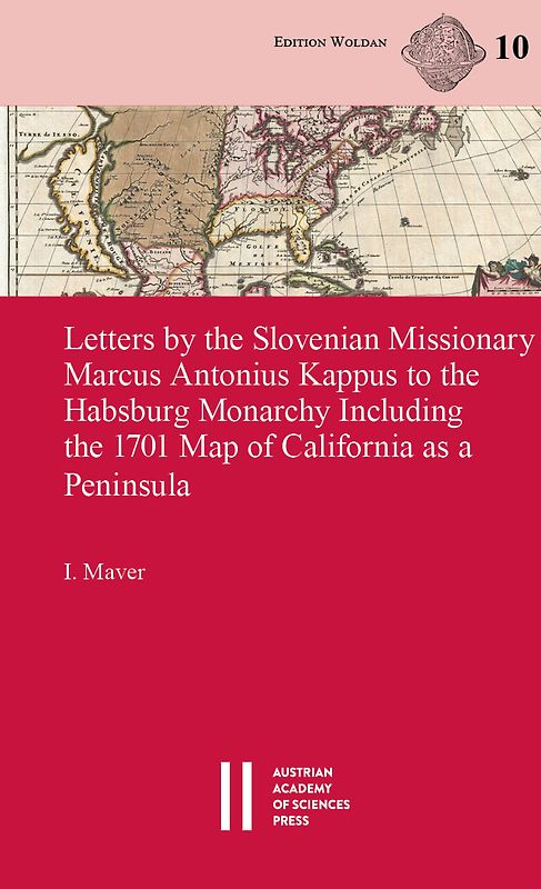Letters by the Slovenian Missionary Marcus Antonius Kappus to the Habsburg Monarchy Including the 1701 Map of California as a Peninsula
