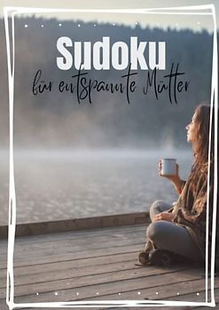 Sudoku für entspannte Mütter: Ideal für Erwachsene und Senioren | Mittelschwere bis schwere Aufgaben