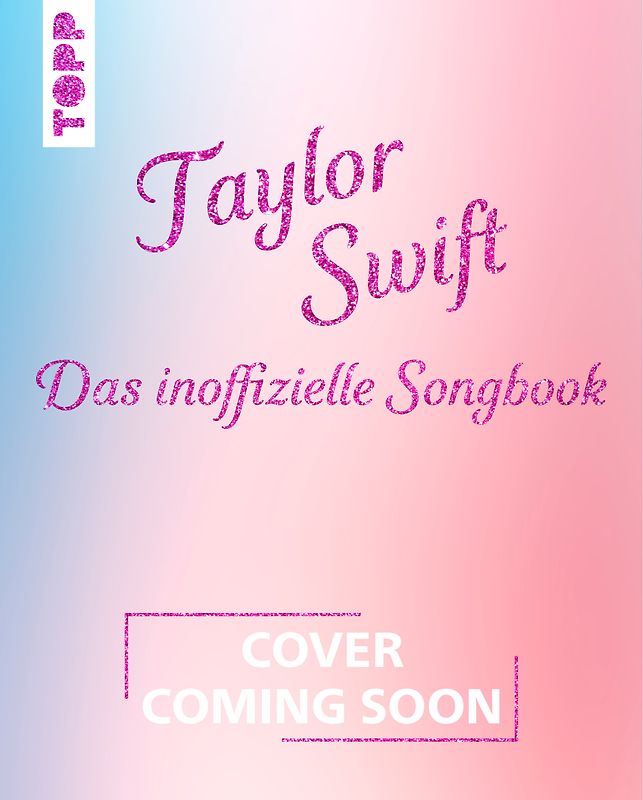 Taylor Swift: Das inoffizielle Songbook