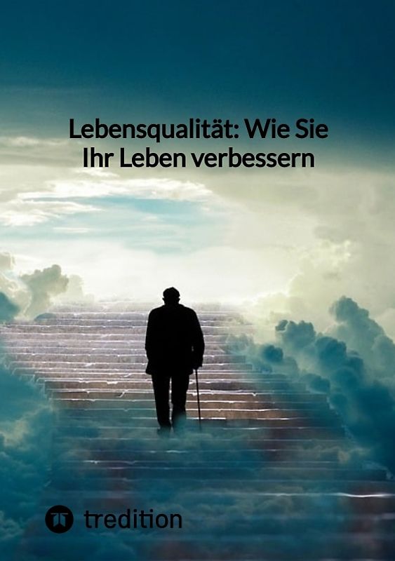 Lebensqualität: Wie Sie Ihr Leben verbessern