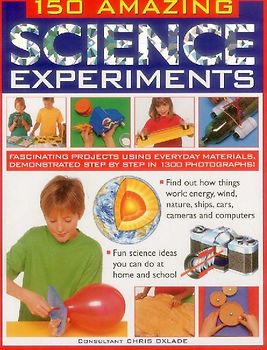 150 Amazing Science Experiments