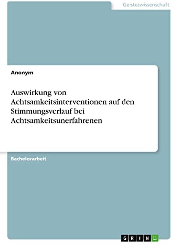 Auswirkung von Achtsamkeitsinterventionen auf den Stimmungsverlauf bei Achtsamkeitsunerfahrenen