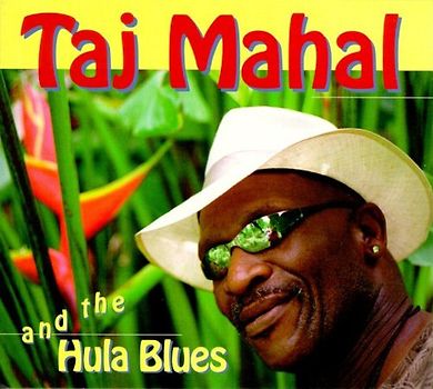 Taj Mahal - And the Hula Blues