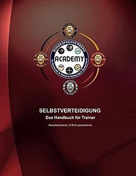 Selbstverteidigung - Das Handbuch für Trainer: Dein Buch für fundiertes Lernen der Selbstverteidigung