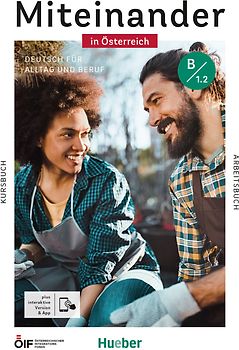Miteinander in Österreich – Deutsch für Alltag und Beruf B1.2