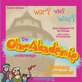 Wer? Wie? Was? Die Ohr Akademie unterwegs. Nürnberg im Mittelalter, mit Stadtplan
