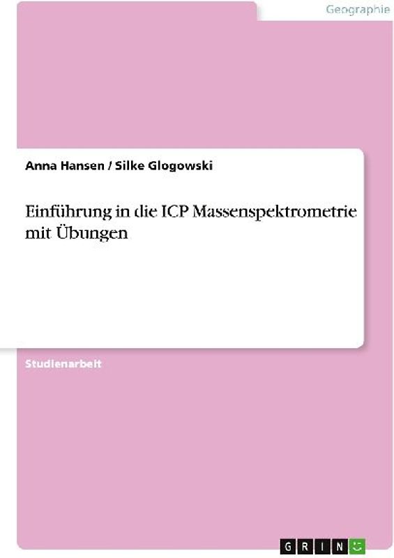 Einführung in die ICP Massenspektrometrie mit Übungen